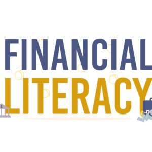 The Importance of Financial Literacy in Today’s World